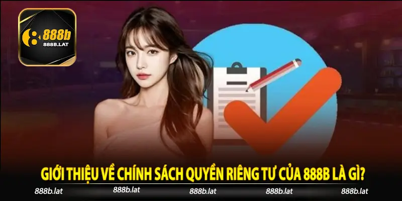 Giới thiệu về chính sách quyền riêng tư của 888b là gì