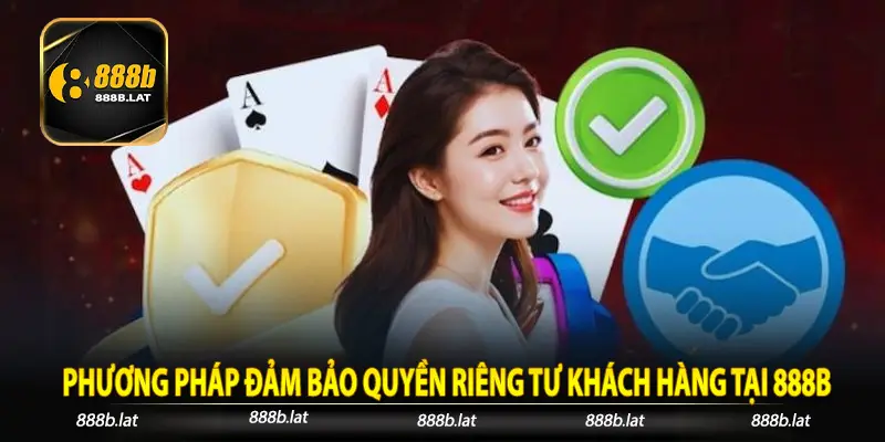 Phương pháp đảm bảo quyền riêng tư khách hàng tại 888b