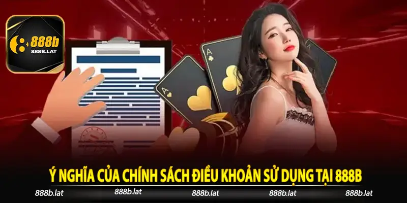Ý nghĩa của chính sách điều khoản sử dụng tại 888b