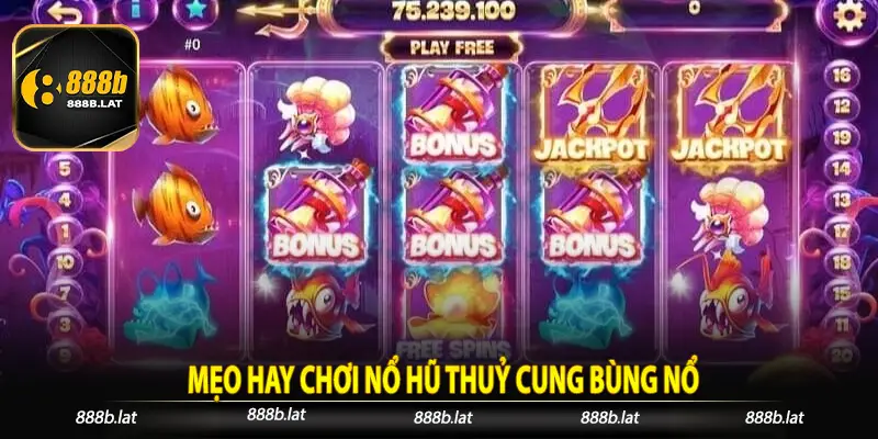 Mẹo hay chơi nổ hũ thuỷ cung bùng nổ