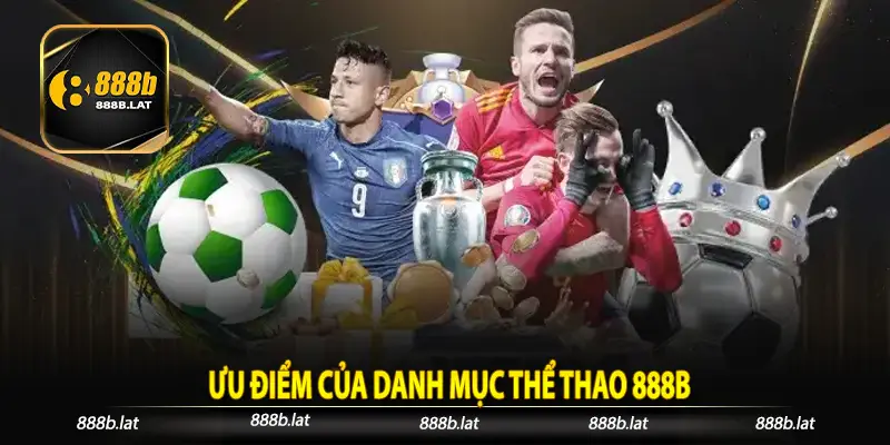 Ưu điểm của danh mục thể thao 888b